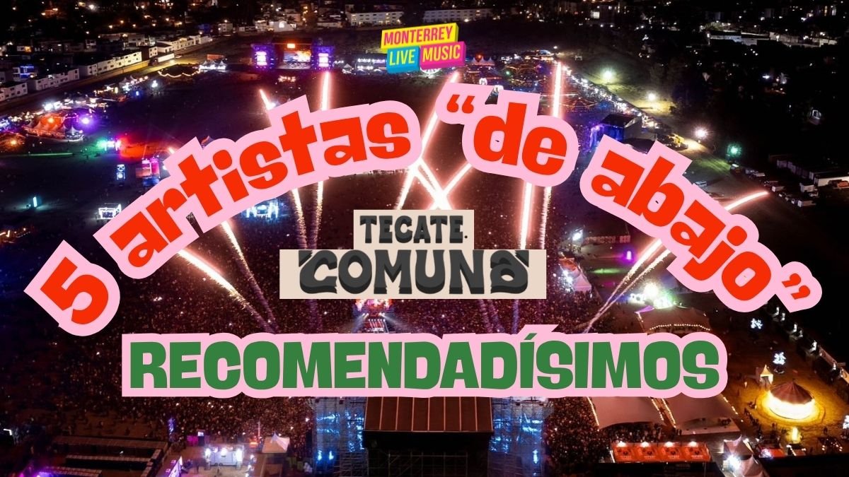 5 artistas de "letras chiquitas" que valen MUCHO la pena en Tecate Comuna 2025